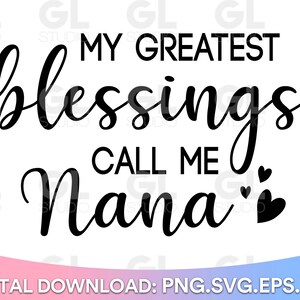 My Greatest Blessings Call Me Nana Svg, Grand Mother SVG, grand mother, Png, Eps, Dxf, Cricut, Cut Files, Silhouette Files, Download, Print