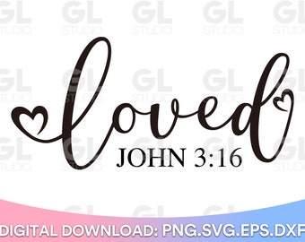 Loved SVG, John 3:16 svg, Bible Verse svg, Scripture svg, dxf, png, Christian svg, Inspirational svg, Jesus svg, Faith svg, Bible Quote svg