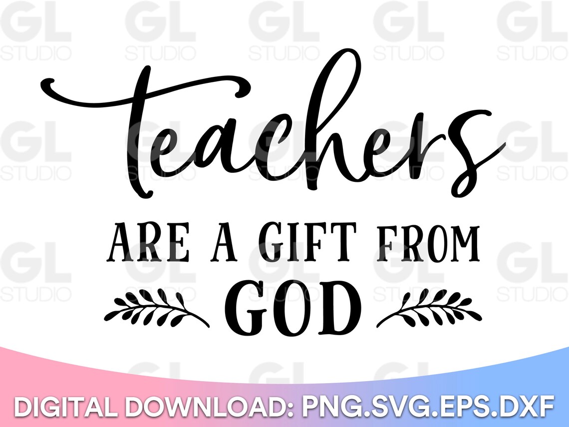 Teachers Are A Gift From God SVG, Teacher Svg, Dxf,png, Teacher ...