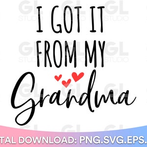 I Got It From My Grandma SVG, Grandma svg, dxf, Baby SVG, Kids svg, Onesie svg, Toddler svg, Grandkids svg, Grandma Quote svg, Grandparents