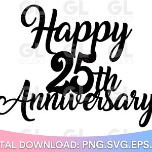 Happy Anniversary svg, Happy 25th anniversary svg,  Anniversary Cake Topper svg, Cake Topper svg, Cake Toppers svg, Anniversary svg, wedding