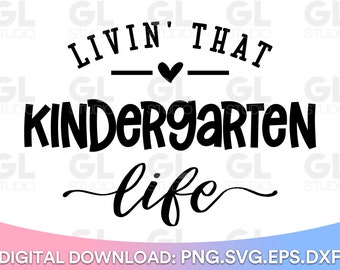 Livin That Kindergarten Life SVG, Kindergarten svg, School svg, Teacher svg, dxf, Back To School svg, School Life svg, Early Childhood svg