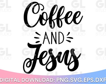 Coffee And Jesus SVG, Coffee Quotes svg, dxf, But first coffee SVG, Coffee svg, Coffee mug svg, Christian svg, Coffee svg, Coffee Quote svg