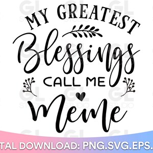 My Greatest Blessings Call Me Meme svg, Blessed Meme svg, Meme SVG, dxf, Grandma Quotes svg, Grandma Sayings svg, Grandma Quote svg, Grandma
