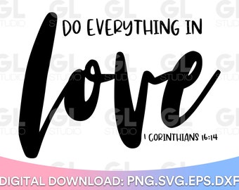 Do Everything In Love svg, Christian SVG, Faith Hope Love svg, Faith svg, Bible Verse SVG, Scripture svg, Love svg, Loved svg, Easter SVG