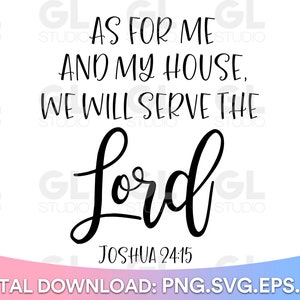 As for Me and My House We Will Serve the Lord SVG, Christian svg, dxf, png, Joshua 24:15 SVG, Spiritual SVG, Quotes svg, sayings svg