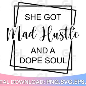 She Got Mad Hustle And A Dope Soul svg, Girl Boss svg, Empowered Women, Hustle svg, herunterladbare Schnittdatei, SVG-Dateien für Cricut, Mädchen svg