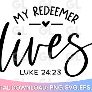 My Redeemer Lives svg, Easter svg, Faith svg, He Is Risen svg, Christian svg, Easter Shirt SVG, Scripture svg, dxf, png, Happy Easter SVG
