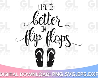 Life is better in flip flops svg, Life is better at the beach SVG, Summer svg, beach SVG, beach vibes svg, Beach please svg, Beach babe svg