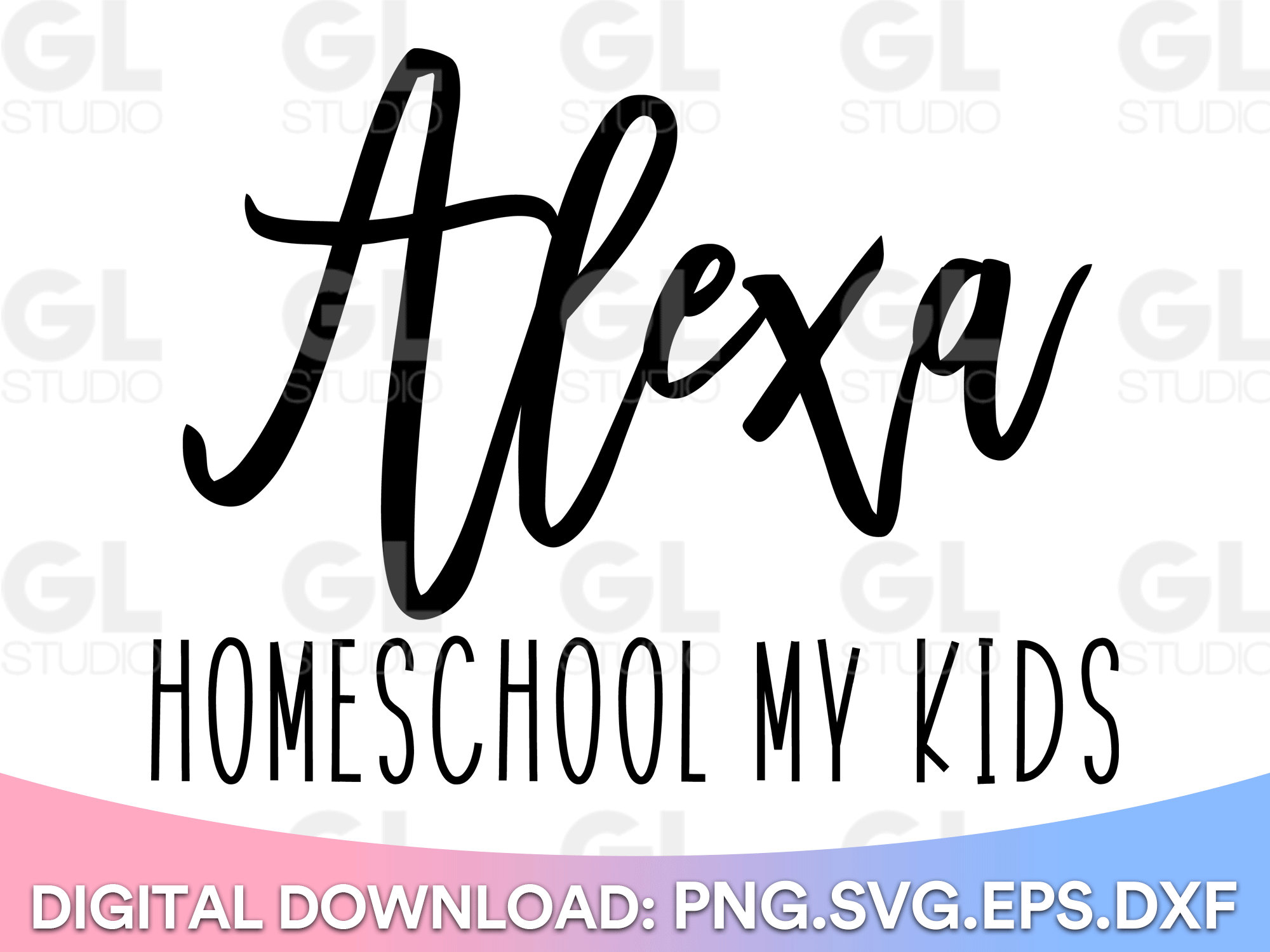 Alexa Homeschool My Kids Svg, Homeschool Mom Svg, Quarantine Life SVG ...