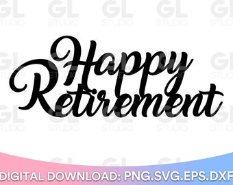 Happy Retirement SVG, Cake Topper svg, Happy Retirement Cake Topper svg, Retirement svg, dxf and png instant download, Enjoy Retirement svg