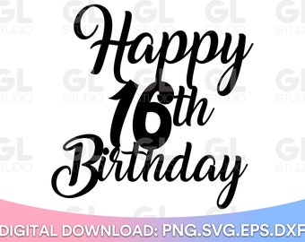 Happy 16th Birthday Cake Topper svg, Cake Topper svg, 16th Birthday svg, Birthday svg, Birthday Cake Topper SVG, dxf, png, Happy 16,Sweet 16