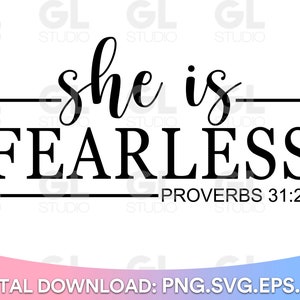 May include: Black and white graphic design with the text "she is FEARLESS" in a bold font. The text is enclosed in a black rectangle with the text "PROVERBS 31:25" below the rectangle.