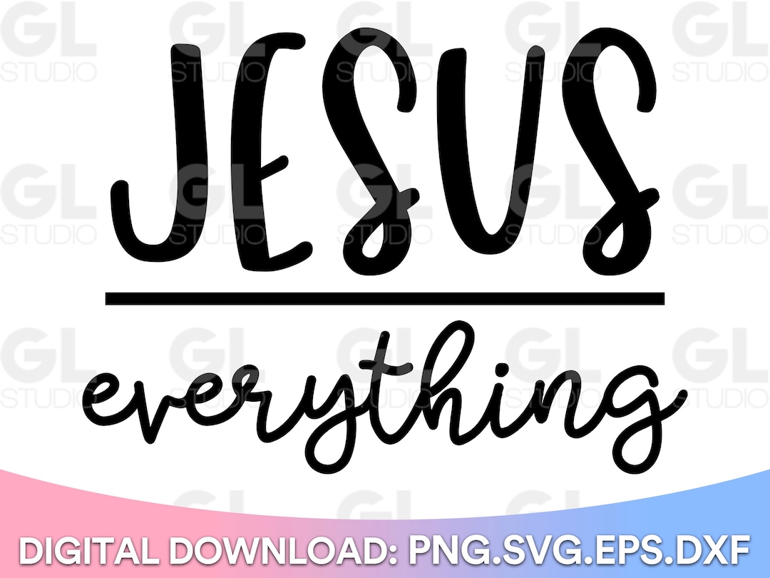 Jesus Over Everything Svg, Jesus Svg, Faith Svg, Dxf, Christian SVG