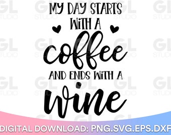 My Day Starts With A Coffee And Ends With A Wine svg, Wine svg, Wine quotes svg, Coffee Quote svg, Momlife svg, Wine Saying svg, Wine Glass