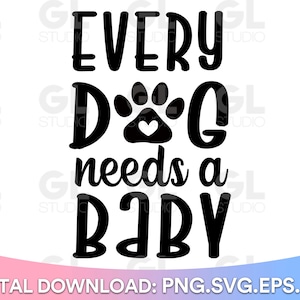 Op de afbeelding: Zwart-wit grafisch ontwerp met de tekst "Every Dog needs a Baby". De grafiek toont een pootafdruk met een hart in het midden.