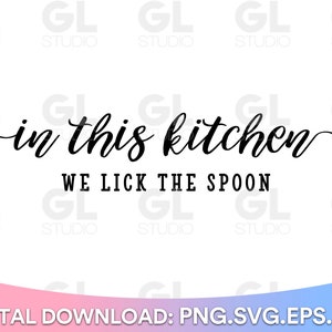 In This Kitchen We Lick The Spoon svg, Kitchen svg, Gather SVG, Kitchen Quotes svg, dxf, Kitchen Sign SVG, Home Sign svg, Meal And Memories
