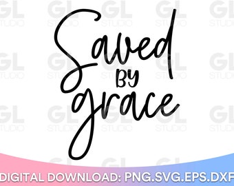 Salvado por gracia svg, Gracia sobre gracia SVG, Christian svg, dxf, Spiritual SVG, Amazing Grace svg, Easter svg, Religious svg, Bible verse svg