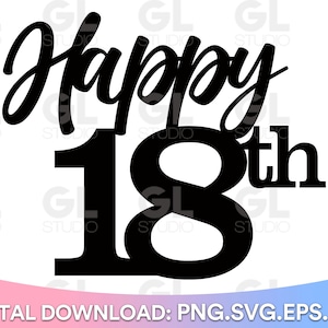 Happy 18th, Happy 18th Birthday Cake Topper svg, Cake Topper svg, 18th Birthday svg, Birthday svg, Birthday Cake Topper SVG, png download