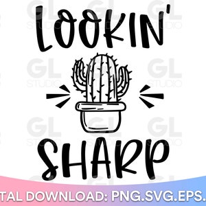 Puede incluir: Ilustración en blanco y negro de un cactus en una maceta con el texto "Lookin' Sharp" arriba y "DIGITAL DOWNLOAD: PNG.SVG.EPS.DXF" abajo.