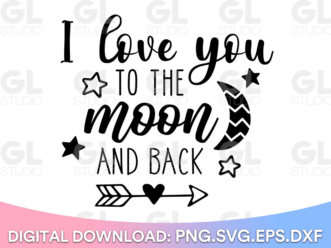 I Love You to the Moon and Back SVG, Baby Svg, Dxf, Png, Nursery SVG ...