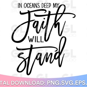 In oceans deep my faith will stand, Christian svg, Faith svg, Faith over Fear SVG, Religious SVG, Scripture svg, Bible verse svg, Bible svg