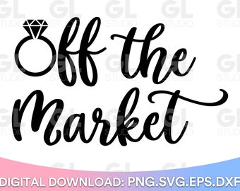 Off the Market svg, Future Mrs SVG, Engaged SVG, future Bride svg, dxf and png, engagement SVG, Bride squad svg, Bride to be svg, Bride svg