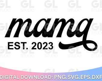 Mama SVG, Mama Est 2023 svg, Mama svg, dxf,png, Moederdag SVG, Mom Life svg, Mom Quotes svg, Moederdag svg, Mama svg, Beste Mama ooit svg