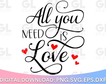 All You Need Is Love SVG, Love svg, Valentines SVG, Loved SVG, Valentine quote svg, Love Saying svg, Valentine's Day svg, Valentine svg