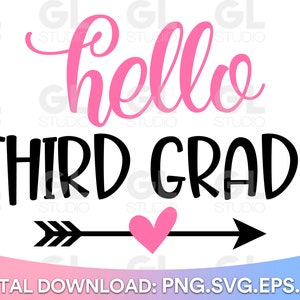 May include: Pink and black graphic with the text "hello third grade" and an arrow with a pink heart. The text "DIGITAL DOWNLOAD: PNG.SVG.EPS.DXF" is at the bottom of the image.