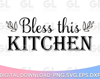 Bless This Kitchen SVG, Kitchen svg, dxf, Kitchen quotes SVG, Farmhouse Kitchen svg, Kitchen Sign svg, Sign Making svg, funny kitchen svg