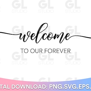 Welcome To Our Forever svg, Wedding svg, Rustic Wedding SVG, Welcome To Our Wedding svg, png, Wedding sign svg, Welcome svg, wedding party
