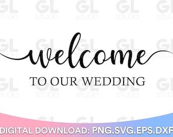 Welcome To Our Wedding svg, Welcome To Our Wedding, Wedding sign svg, Wedding cut files, Wedding svg,Wedding party, Wedding welcome