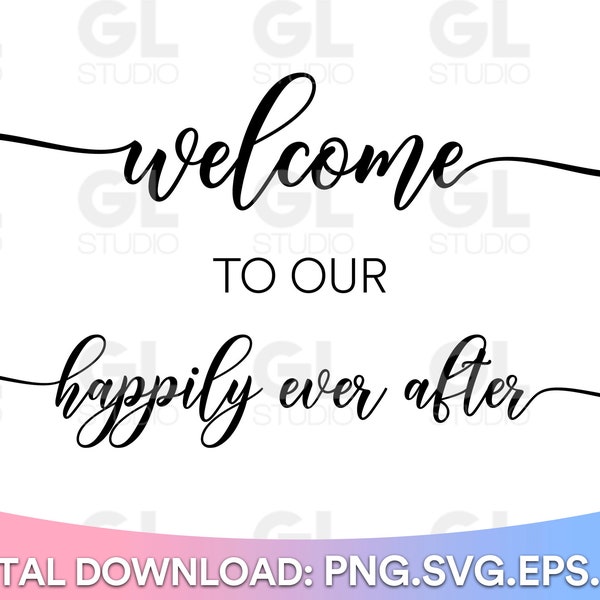 Welcome To Our Happily Ever After svg, Wedding svg, Rustic Wedding SVG, Welcome To Our Wedding svg, dxf, png, Wedding sign svg, welcome svg