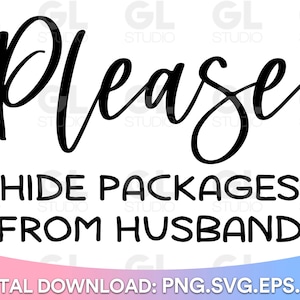 May include: A white background with black text that reads "Please hide packages from husband". The text is in a cursive font. The background is a gradient of pink and blue.
