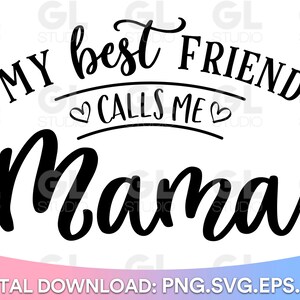 Mijn beste vriend noemt me Mama SVG, Mama svg, dxf, png, Gezegend Mama SVG, Momlife svg, Mom life svg, Mom Quotes svg, Mom svg, Mommy svg, Mom