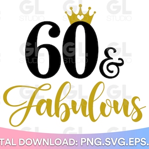 60 And Fabulous svg, Sixty and Fabulous SVG, dxf, png, 60th birthday SVG, Dirty 60 svg, Hello Sixty svg, Hello 60 svg, birthday shirt svg