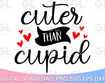 Cuter Than Cupid SVG, Kids Valentine svg, Valentine svg, dxf, png, Valentines Day SVG, Cupid SVG, Baby Valentine svg, Valentine's Day svg