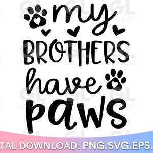 My Brothers Have Paws SVG, Every Dog Needs A Baby SVG, Baby svg, Dog Lover SVG, Baby Quote svg, dxf, Dog svg, Dog Mom, pet owner onsie svg