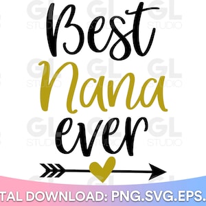 Best Nana Ever svg, Nana svg, Nana Saying svg, Nana Quote svg, Grandma SVG, dxf, png, Ain&#39;t No Nana svg, Nana Life svg, Grandma Quote svg