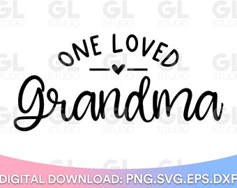 One Loved Grandma svg, Grandma SVG, Blessed Grandma svg, Grandma Sayings SVG, dxf, png, Valentine svg, Mother's Day svg, Grandma Quotes svg