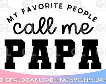 Mes gens préférés m’appellent Papa SVG, Daddy svg, Dad Sayings svg, Father’s day svg, Daddy svg, dxf, png, Papa svg, Dad svg, Daddy Quote svg