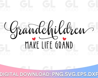 Grandchildren Make Life Grand SVG, Family svg, dxf, grandkids quote svg, wood sign svg, family quote svg, grandkids svg, Grandchildren svg