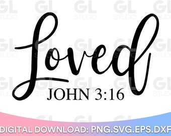 Loved SVG, John 3:16 svg, Bible Verse svg, Scripture svg, dxf, png, Christian svg, Religious svg, Jesus svg, Faith svg, Inspirational svg