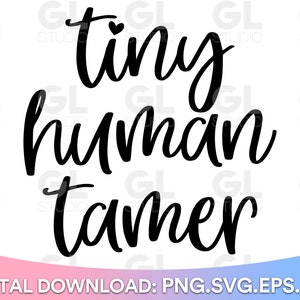 Tiny Human Tamer svg, Chaos coordinator SVG, Momlife svg, dxf, png, Toddler Tamer SVG, Teacher svg, Blessed Mama SVG, Mom Life svg, Mom svg