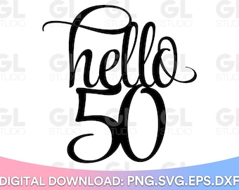 Cake Topper svg, Hello 50 Cake Topper svg, Birthday Cake Topper SVG, Birthday svg, dxf, png, Fifty svg, Hello Fifty svg, Hello 50 svg