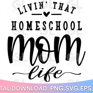 Livin That Homeschool Mom Life svg, HomeSchool Mom SVG, Quarantine svg, dxf, Mom Life svg, Homeschool svg, Teacher svg, Homeschool Mama svg