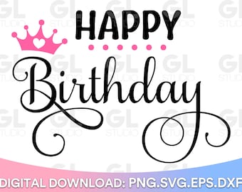 Happy Birthday svg, Birthday Girl SVG, Birthday svg, dxf and png, Girl birthday SVG, Birthday Princess svg, birthday shirt, princess svg
