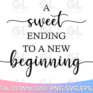 Ein süßes Ende für einen neuen Anfang SVG, Hochzeitsgeschenk, Hochzeitsgeschenk, Hochzeitsbevorzugung, Hochzeitsschild, Dessert, Hochzeitsfeier, Hochzeitsgeschenk