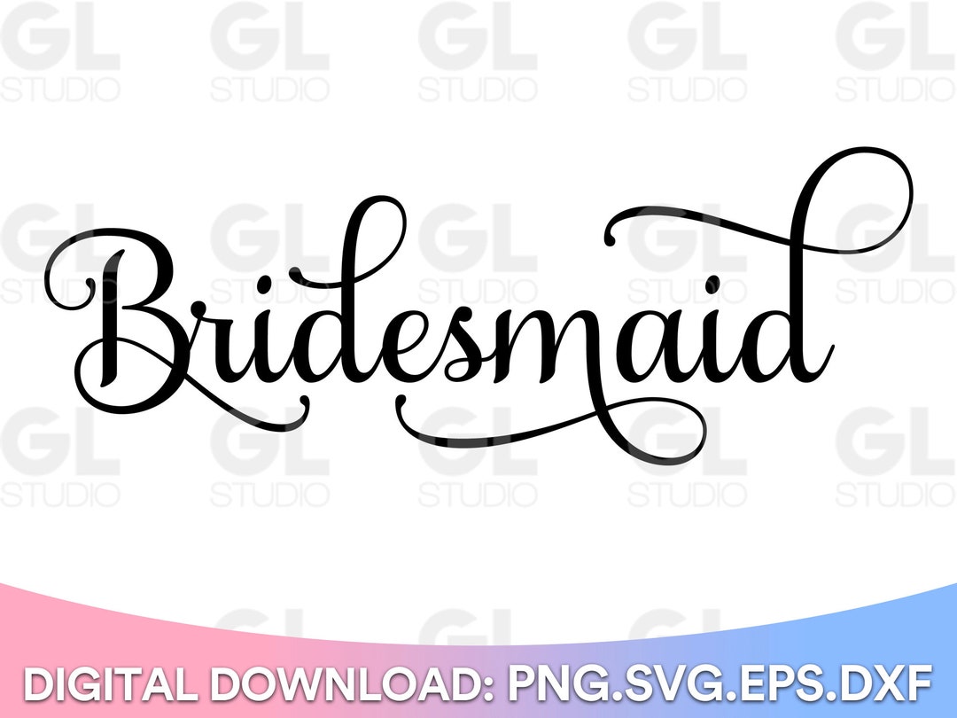 Bridesmaid SVG, Wedding SVG, Bridesmaid, Dxf and Png, Bride Squad SVG